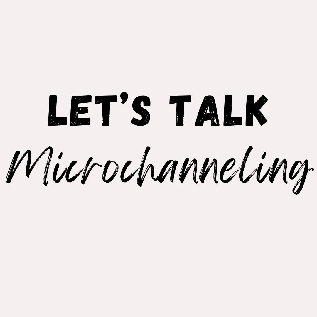 What Is Microchanneling and Why Clients Are Loving It